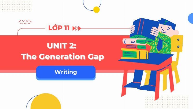 Phụ huynh giúp con ôn tập phần viết tiếng Anh 11 Unit 2 tại nhà